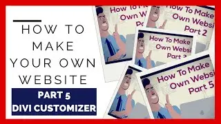 How To Make Your Own Website Part 5  Divi Theme and Customizer