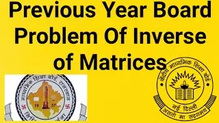 Previous Year Board Problem Of Inverse of Matrices, Important Problem Related to Board Exam