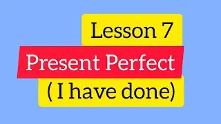 Present Perfect | English Grammar Intermediate | Unit 7