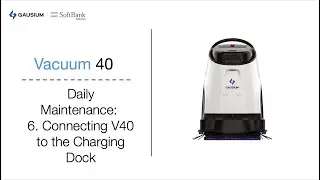 Vac 40: Daily Maintenance - Connecting V40 to the Charging Dock