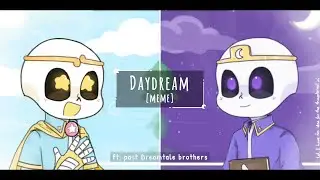 Daydream [meme] || ft: past Dreamtale brothers || Lazy:')