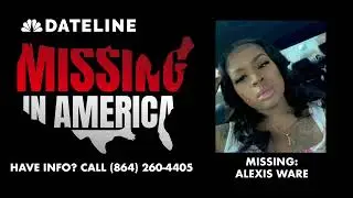 MISSING: Alexis Ware | Dateline: Missing in America Podcast Season 1 Episode 5