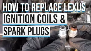 2010 RX 350 All Spark Plugs and Ignition Coils Replacement | Lexus 120,000 mile Maintenance