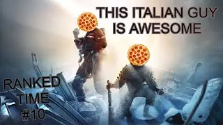 Rainbow Six Siege Ranked TIme #10 This ITALIAN guy is awesome!! Pizza Time!