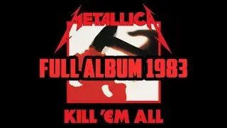 Kill 'Em All Metallica With Lyrics [Full Album] [1983] | ElBeba