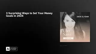 3 Surprising Ways to Set Your Money Goals in 2024