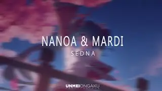 Nanoa & Mardi -  Sedna  ( Unmei Ongaku Release )