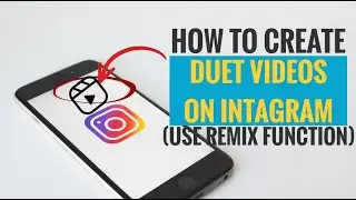 How to Create Duet Videos on Instagram Reels (Use Remix Video Function)