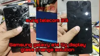 Samsung galaxy a14 5g display glass change solution #surajtelecom23 #samsunggalaxya145g #youtube