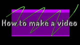 how to make a video