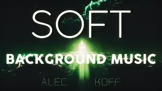 Alec Koff - Meet God / Soft background music / smooth instrumental background music