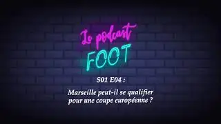 Marseille peut il se qualifier pour une coupe européenne ? (S01 E04)
