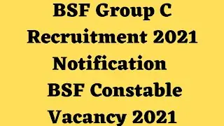 BSF Group C Recruitment 2021 Notification ¦ BSF Constable Vacancy 2021¦ BSF Group C Online Form 2021