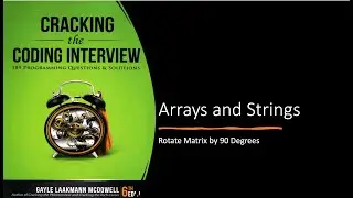 Cracking the Coding Interview Solutions | Arrays and Strings | Rotate Matrix by 90 Degrees Inplace