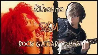 RIHANNA - S&M [ROCK GUITAR COVER] #1-RnPRnB-SERIES