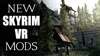 New Skyrim VR Mods in 2022!