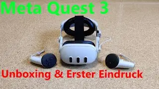 Meta Quest 3 Unboxing und Erster Eindruck