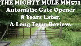The Mighty Mule MM371 Gate opener. After Nearly 8 Years, Would I Recommend it?
