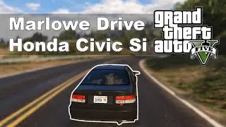 Marlowe Drive + Honda Civic Si '99 + GTA V + GTA V Chill Ride