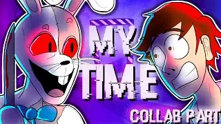 (FNAF/2D) MY TIME - COLLAB PART FOR MARSEL PRODUCTIONS