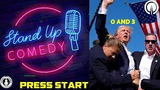 Stand Up Press Start #10 - Trump Is 0 and 3