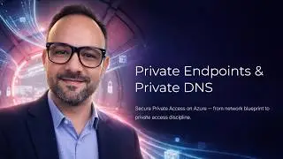 Private Endpoints and Private DNS: Secure Private Access on Azure (06 of 20)