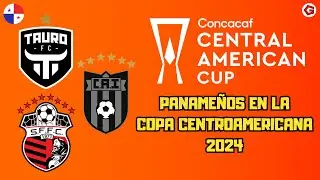 COPA CENTROAMERICANA 2024 | ASÍ SERÁ EL CALENDARIO DE LOS CLUBES PANAMEÑOS
