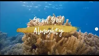 Good God Almighty - By: Crowder - Lyric Video - #teamjesus