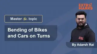 Physics Behind Bending of Bike & Car on Turns | Banking of Road | Master the Topic | Extramarks JEE