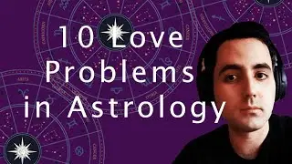 10 Astrology Love Problem Types // Cosmos Sessions #2 #loveastrology #learnastrology #synastry