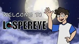 Welcome to Lospereye: An Intro To My Channel