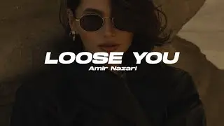 Amir Nazari - Loose You