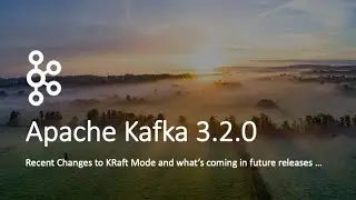 Kafka 3.2.0 - Recent Changes to KRaft Mode and What's Next