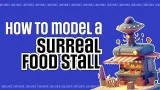 How to model a surreal food stall | Alter Tutorial 3
