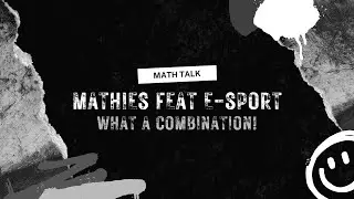 [MathTalk #2] Mathies feat 👾 E-Sport 👾 What a Combination!