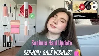 Sephora Haul Update + Sephora Sale Wishlist
