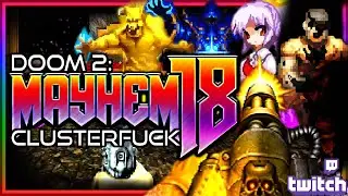 MAYHEM 18 BEGINS! | Doom 2 via Clusterfuck/Complex Doom/LCA (Maps 1-2)