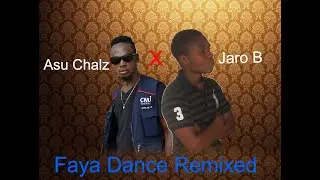 Asu Chalz Ft Jaro B Faya Dance Remix
