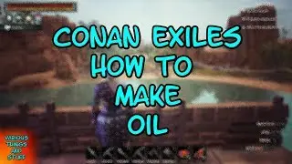 Conan Exiles How to Make Oil