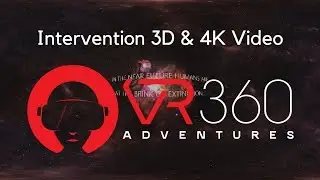 Intervention 3D 360° 4K VR Video