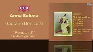 Gaetano Donizetti - Anna Bolena: Piangete Voi? ...Al Dolce Guidami