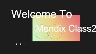 Mendix   Class 2, #mendix #lowcodeplatform #mendixtutorial