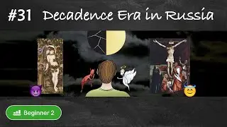 #31 Silver Age: Decadence Era of Russian Culture (Learn Russian through Russian history - Beginner)