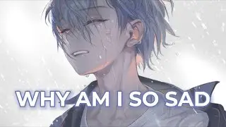 Somberbloom - Why Am I So Sad (Lyrics / Sped Up)