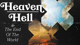 Heaven, Hell, and the End of the World | What Happens When We Die?