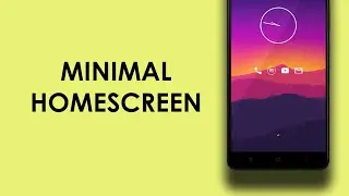 Minimal Homescreen Setup | No Root