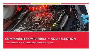 Component Compatibility and Selection | Computer Engineering Fundamentals