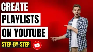 How To Create Playlists For Your YouTube Channel