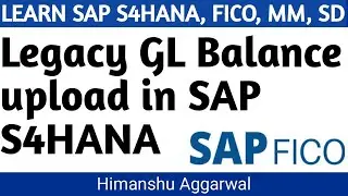 Legacy GL Balance Migration in SAP S4HANA FICO | Legacy GL Data Migration