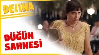 Deliha | Dügün Sahnesi